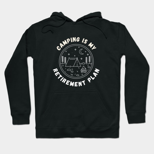 Camping is my retirement plan Hoodie by Dynamic Design